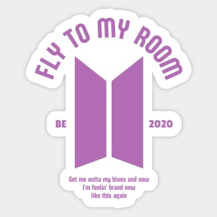 Fly to My Room - BE Sticker